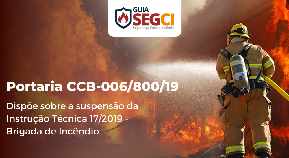 Portaria CCB-006/800/19 - Suspensão da Instrução Técnica 17/2019 - Brigada de Incêndio