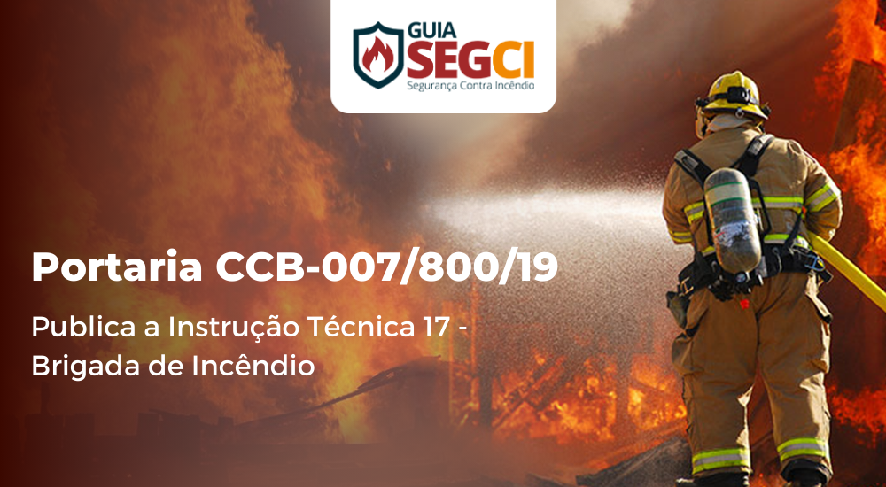 Portaria CCB-007/800/19 - Publica a Instrução Técnica 17 - Brigada de Incêndio