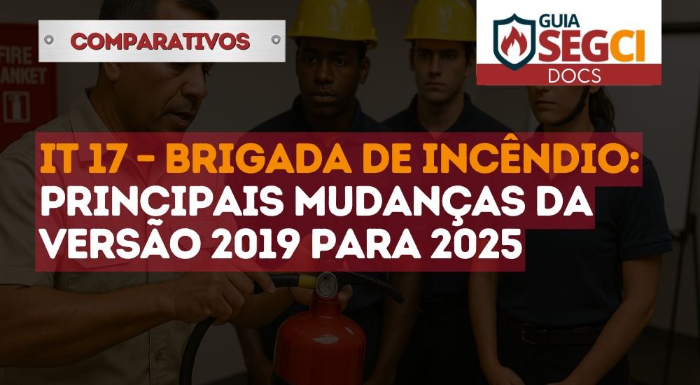 IT 17 – Brigada de incêndio: principais mudanças da versão 2019 para 2025