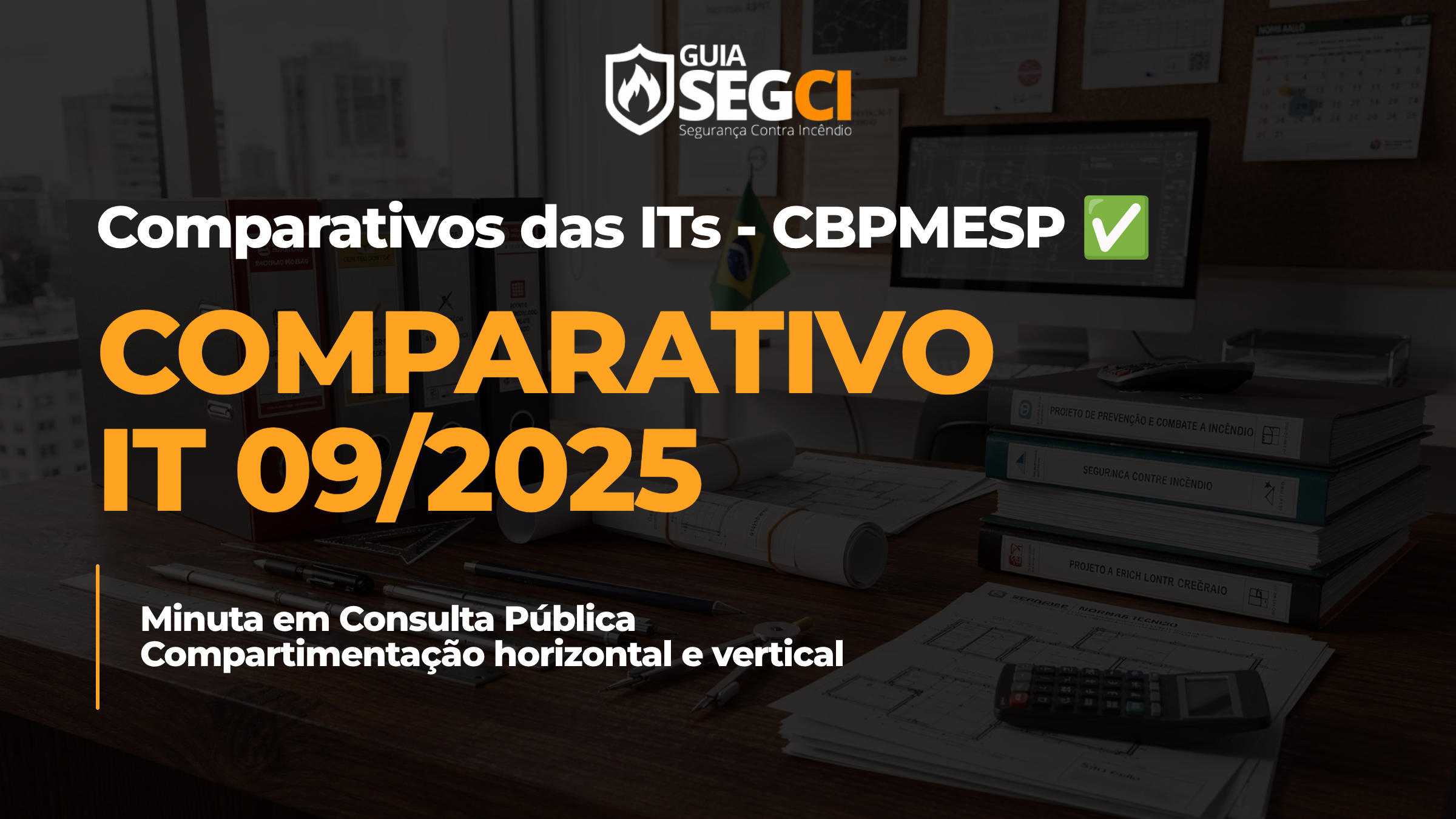 Comparativo IT 09/2025: Análise da Minuta de Compartimentação