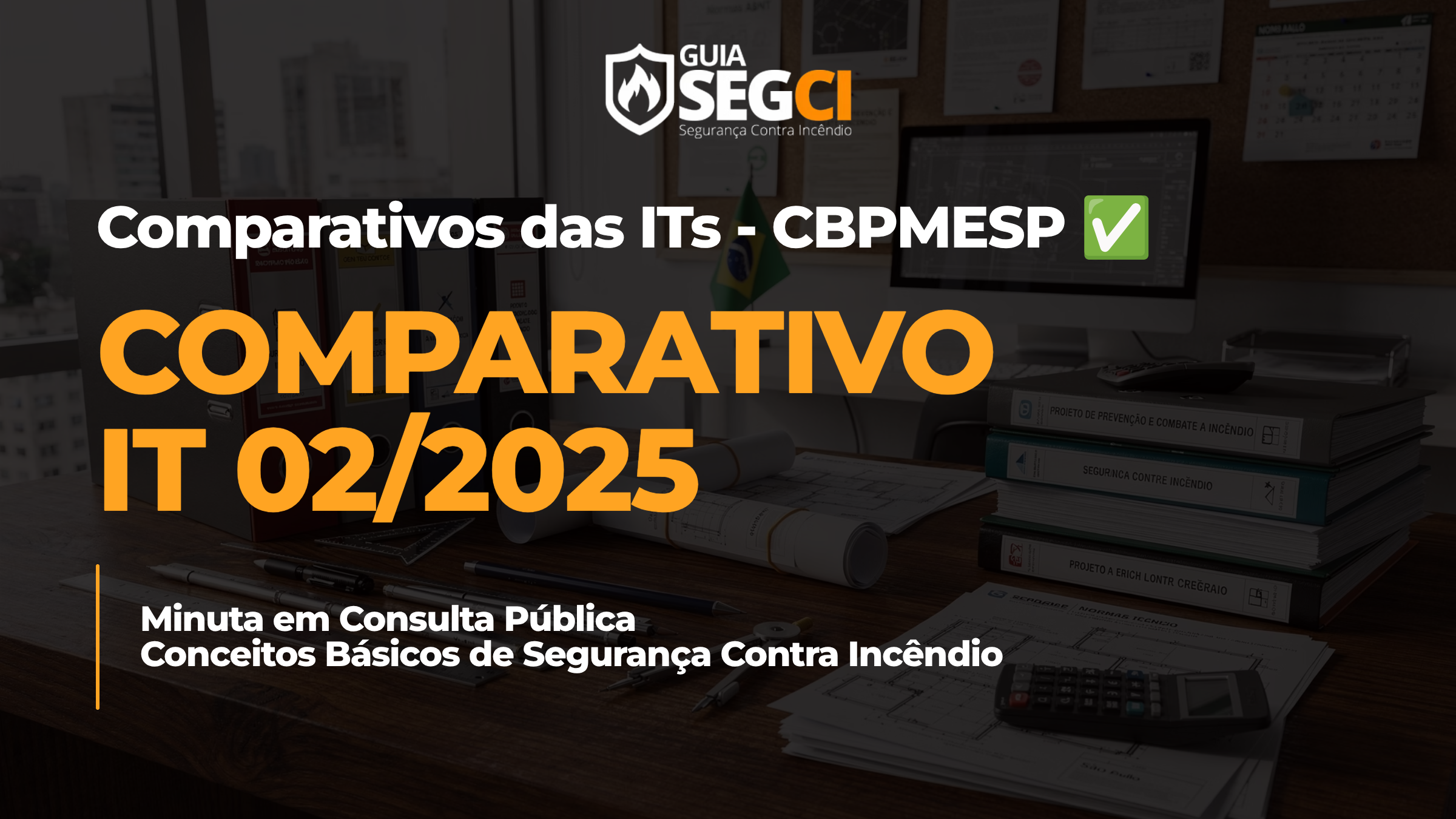Comparativo IT 02/2025: Análise Rigorosa da Minuta de Conceitos Básicos de Segurança Contra Incêndio