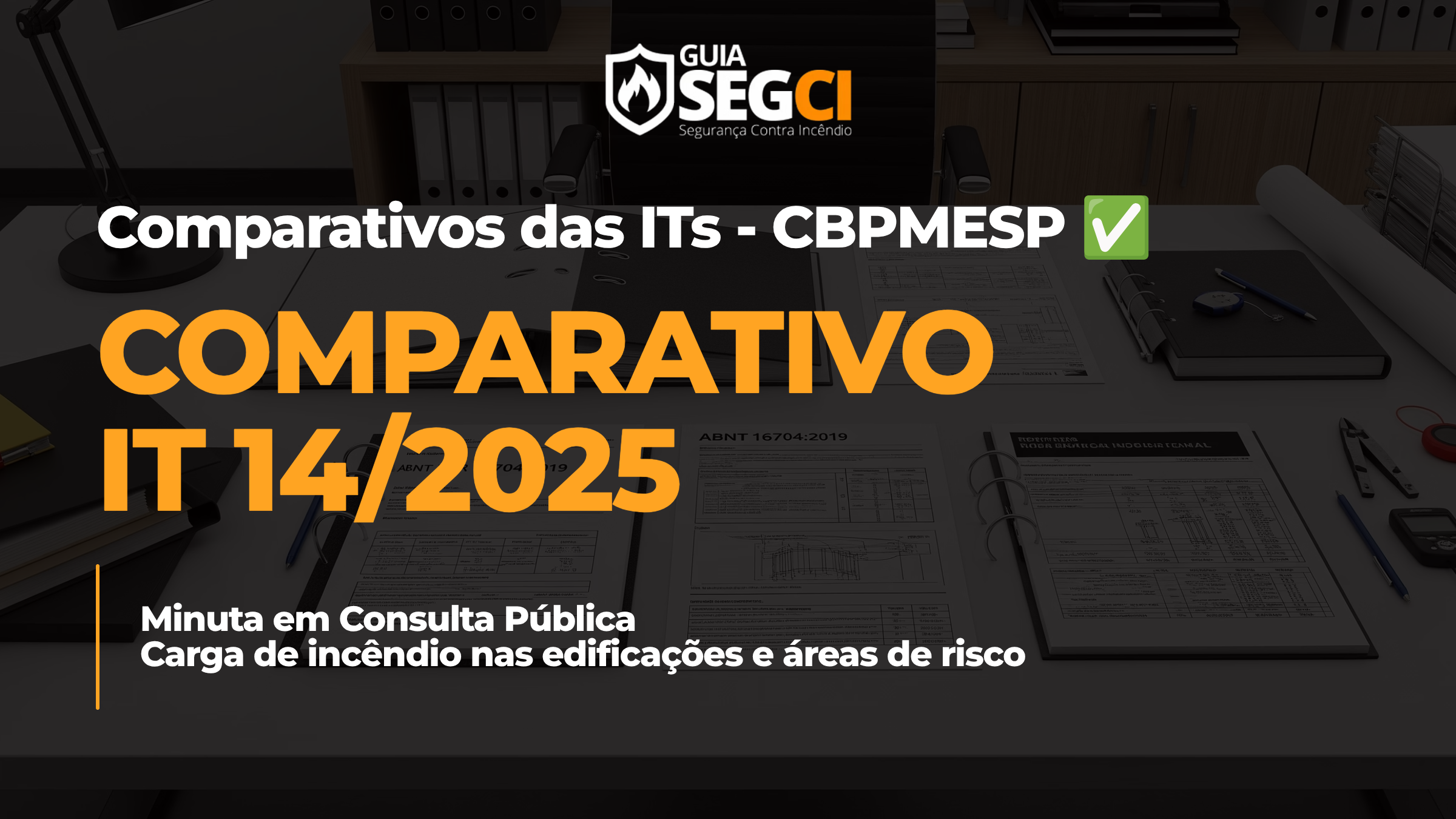 Comparativo IT 14/2025: Auditoria Rigorosa da Minuta de Carga de Incêndio do CBPMESP