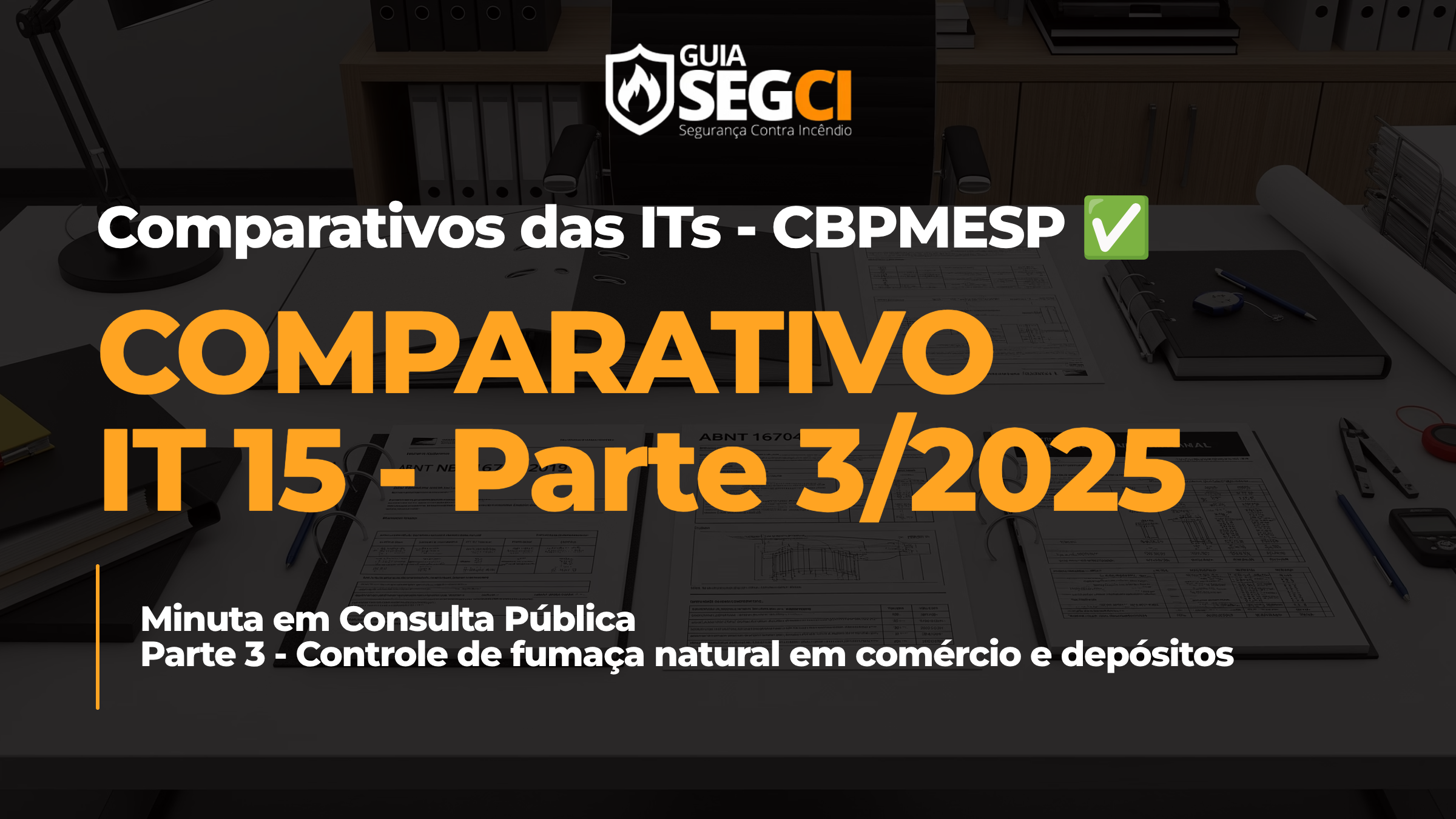 Comparativo IT 15-Parte 3/2025: Auditoria Rigorosa de Controle Natural em Comércio e Depósitos
