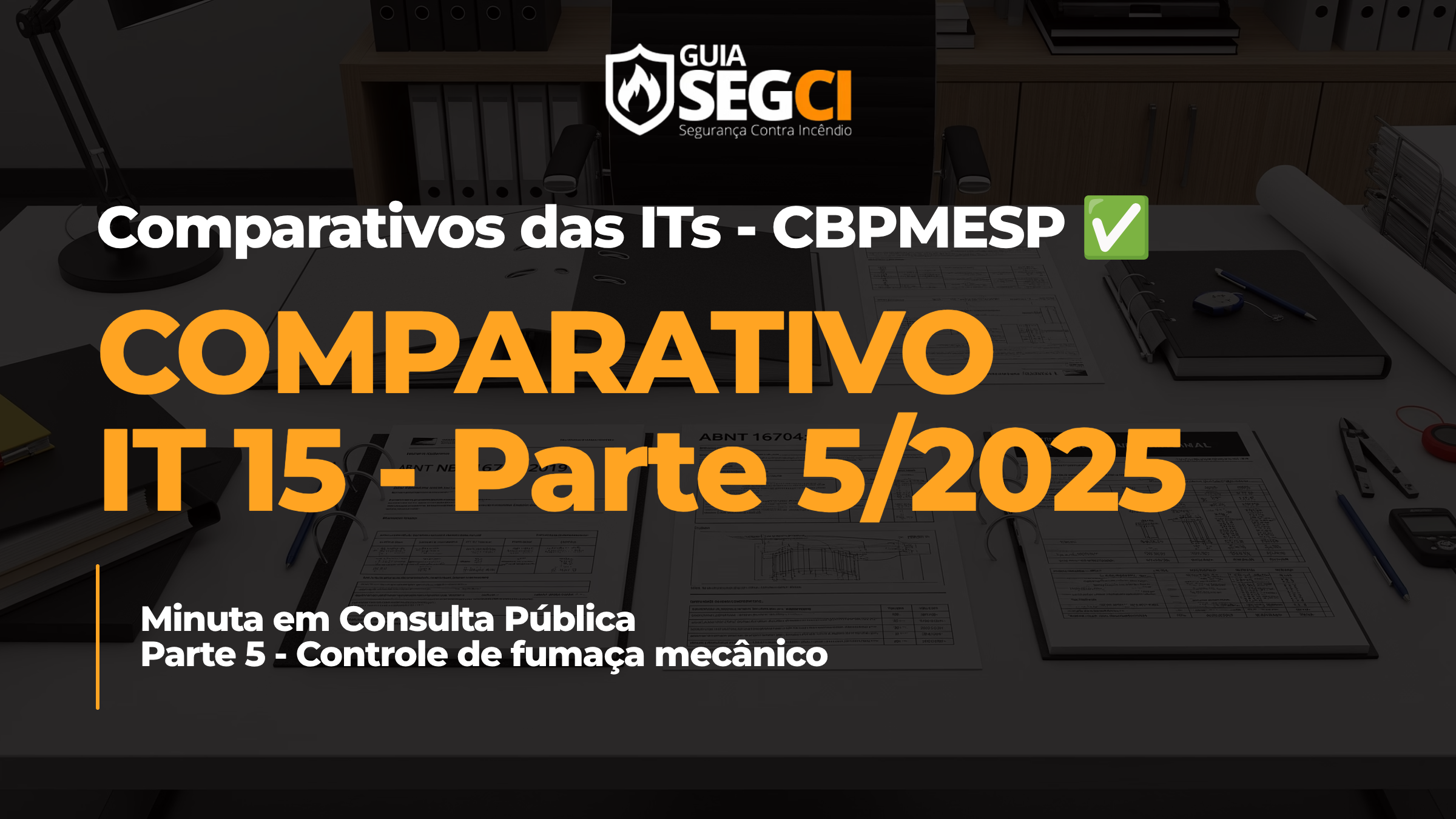 Comparativo IT 15-Parte 5/2025: Auditoria Rigorosa de Controle de Fumaça Mecânico