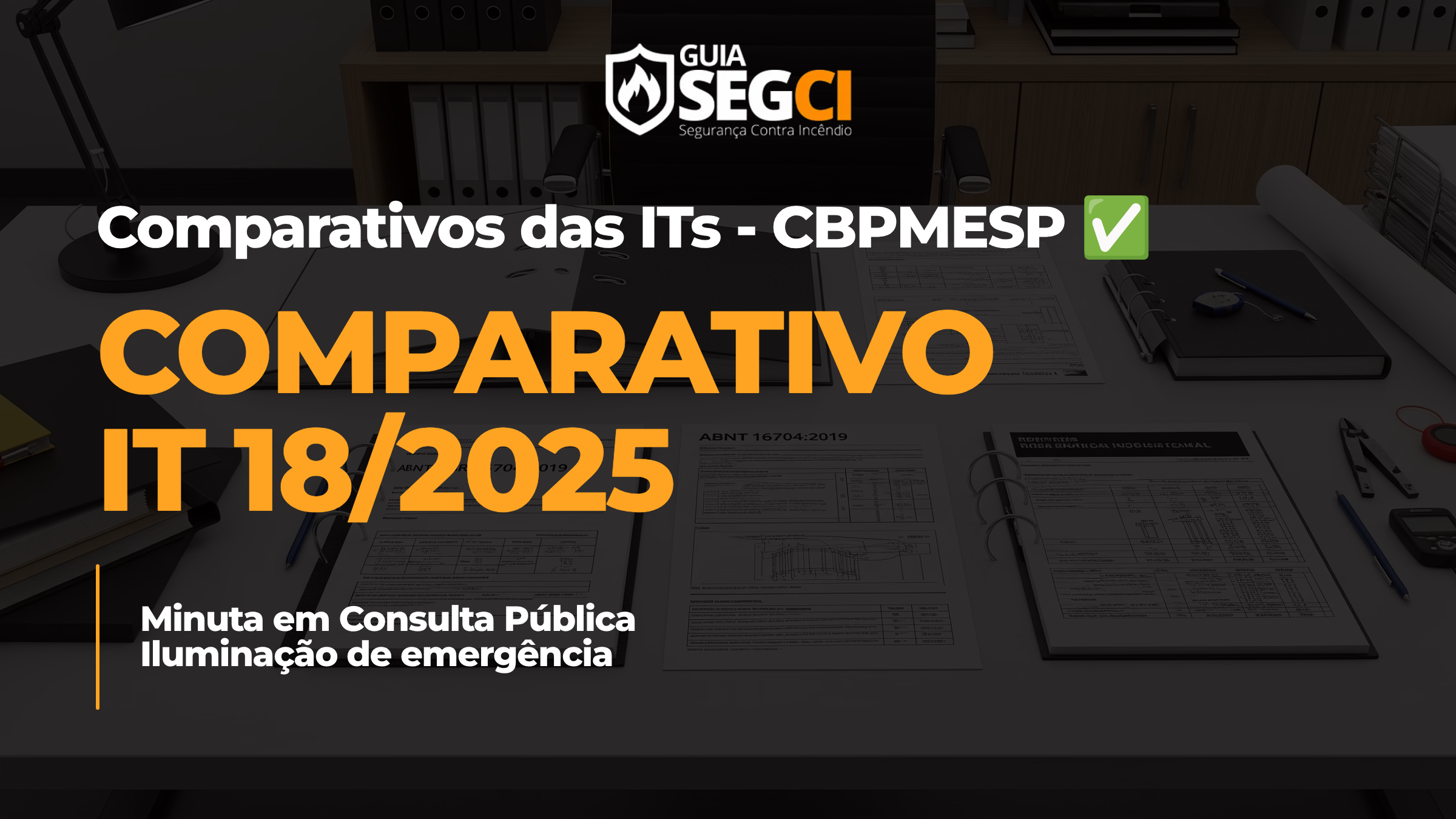 Comparativo IT 18/2025: Auditoria Rigorosa de Iluminação de Emergência