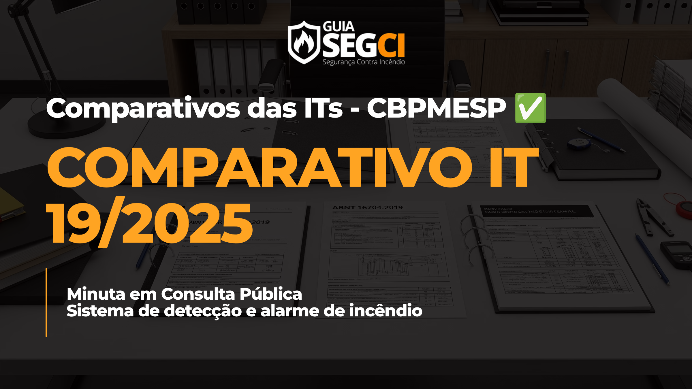 Comparativo IT 19/2025: Auditoria Rigorosa de Detecção e Alarme de Incêndio