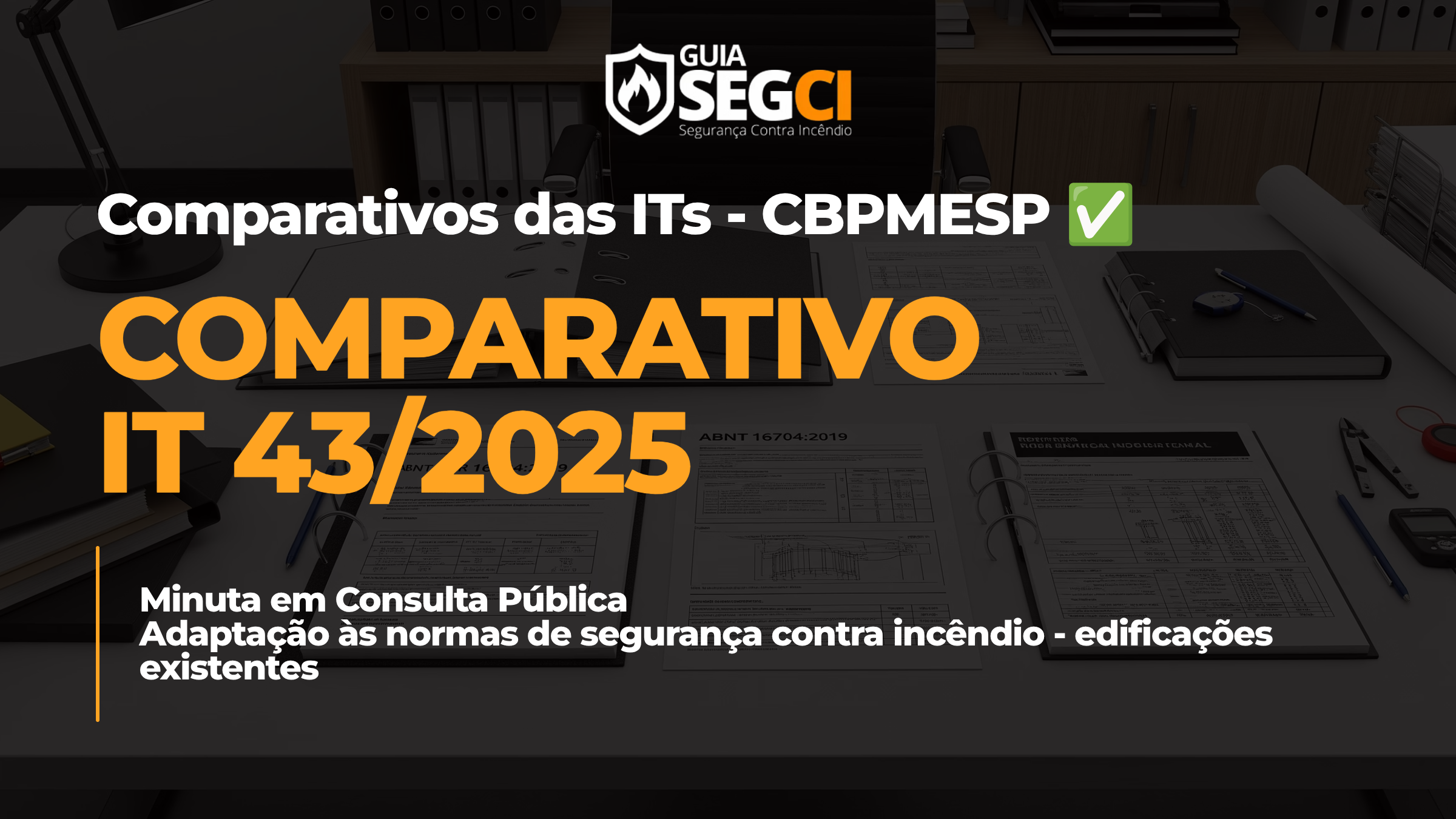 Comparativo IT 43/2025: Adaptação às Normas de Segurança Contra Incêndio